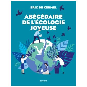 Livre Abécédaire de l'écologie joyeuse - des repères essentiels pour comprendre l'écologie aujourd'hui