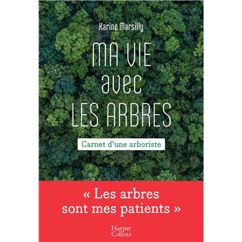 Karine Marsilly, arboriste et élagueuse, nous invite à considérer l'arbre comme un être sensible.